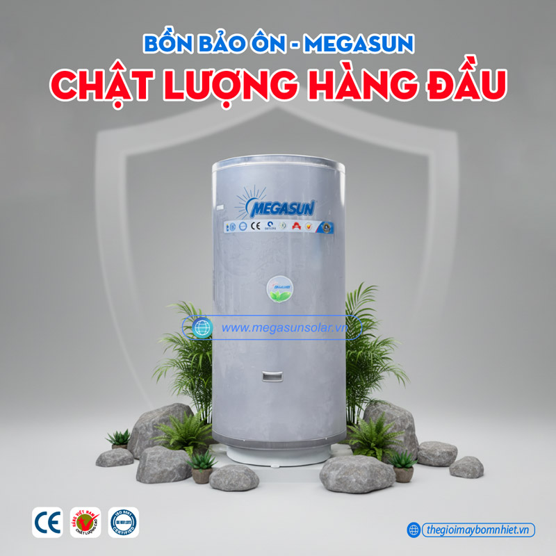 Ưu điểm bồn bảo ôn 200 Lít Megasun MGS-200-CHWT-V-G