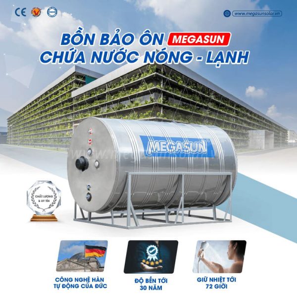 Bồn bảo ôn Megasun có tính ứng dụng cao nhờ khả năng giữ nhiệt vượt trội