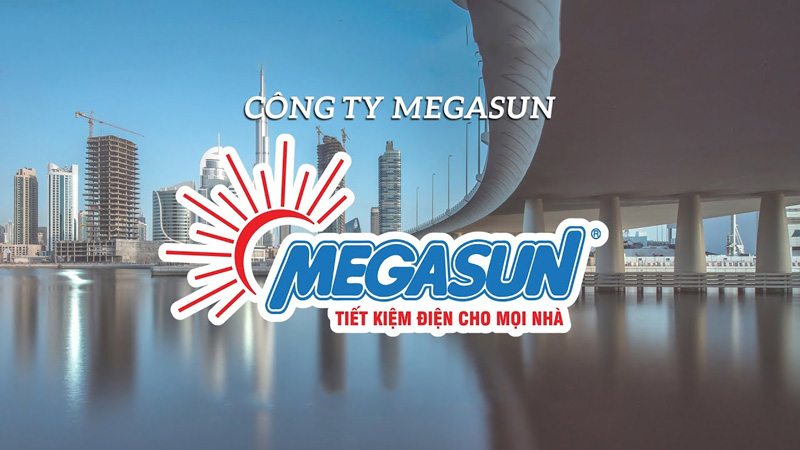 Megasun - Thương hiệu uy tín được hàng triệu người tin dùng