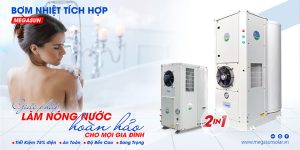 Máy bơm nhiệt tích hợp Megasun