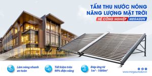 Máy nước nóng năng lượng mặt trời công nghiệp Megasun