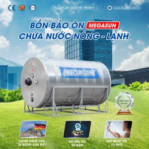 Megasun – Thương hiệu bồn chứa nước nóng giữ nhiệt được người tiêu dùng ưa chuộng hàng đầu