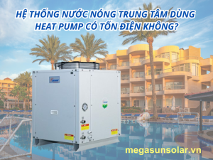 Hệ thống nước nóng trung tâm dùng heat pump có tốn điện không? Phân tích chi tiết