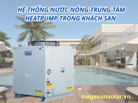 Giải pháp nước nóng trung tâm cho khách sạn 3-5 sao bằng công nghệ Heatpump