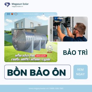 Bảo trì bồn bảo ôn đúng cách giúp tăng tuổi thọ gấp đôi