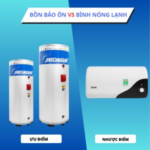 Bồn bảo ôn vs bình nóng lạnh – Khác biệt về công năng và hiệu quả
