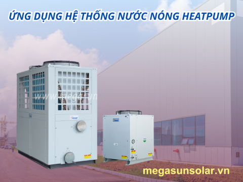 Ứng dụng Hệ Thống Nước Nóng Heatpump trong Nhà Máy Sản Xuất và Giặt Là Công Nghiệp
