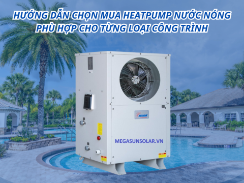 Hướng dẫn chọn mua heatpump nước nóng phù hợp cho từng loại công trình
