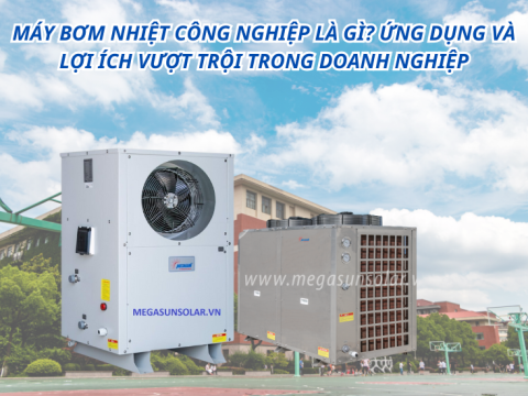 Máy bơm nhiệt công nghiệp là gì? Ứng dụng và lợi ích vượt trội trong doanh nghiệp