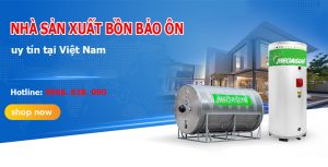 Top 5 nhà sản xuất bồn bảo ôn uy tín tại Việt Nam