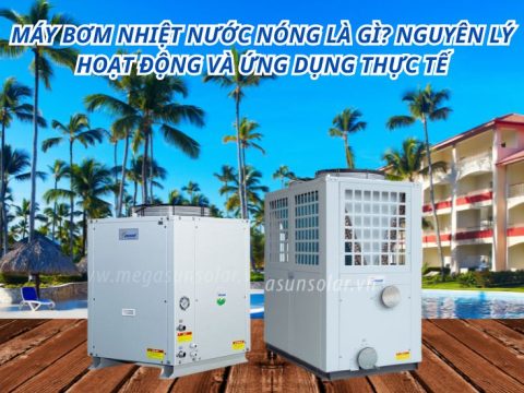 Máy bơm nhiệt nước nóng là gì? Nguyên lý hoạt động và ứng dụng thực tế
