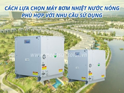 Cách lựa chọn máy bơm nhiệt nước nóng phù hợp với nhu cầu sử dụng