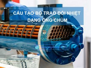 Tìm hiểu chi tiết cấu tạo bộ trao đổi nhiệt dạng ống chùm