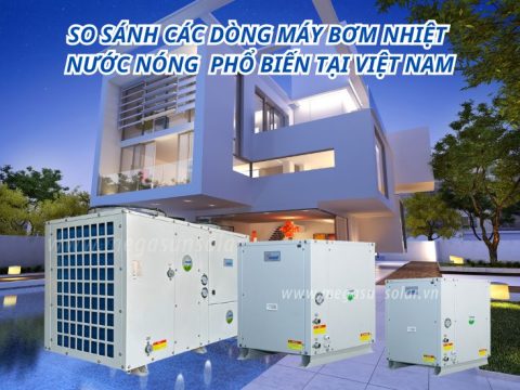 So sánh các dòng máy bơm nhiệt nước nóng phổ biến tại Việt Nam: Gia đình – Công nghiệp