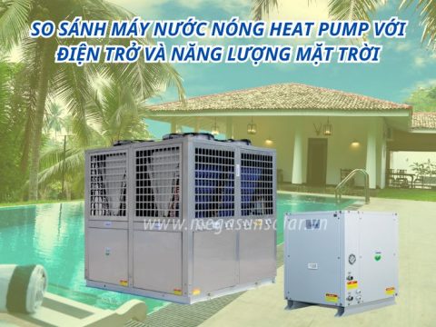 So sánh máy nước nóng heat pump với điện trở và năng lượng mặt trời