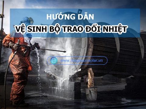 Hướng Dẫn Vệ Sinh Bộ Trao Đổi Nhiệt Hiệu Quả, Đúng Kỹ Thuật