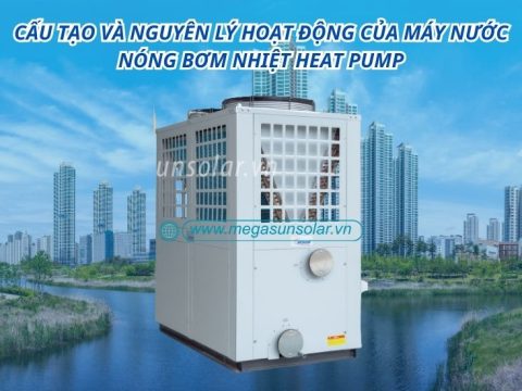 Cấu tạo và nguyên lý hoạt động của máy nước nóng bơm nhiệt Heat Pump